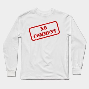 No comment stamp Long Sleeve T-Shirt